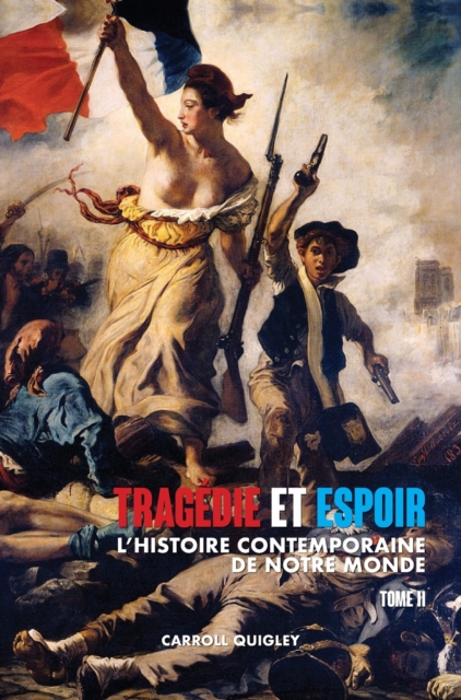 Tragedie et Espoir : l'histoire contemporaine de notre monde - TOME II: du bouleversement de l'Europe au futur en perspective, Hardback Book