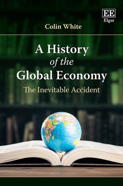 History of the Global Economy : The Inevitable Accident, PDF eBook