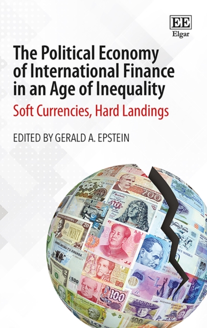 The Political Economy of International Finance in an Age of Inequality : Soft Currencies, Hard Landings, Paperback / softback Book