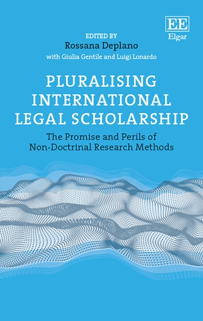 Pluralising International Legal Scholarship : The Promise and Perils of Non-Doctrinal Research Methods, PDF eBook
