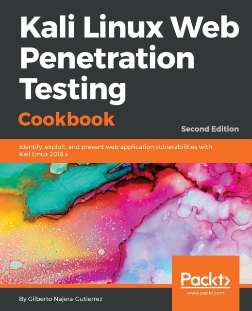 Kali Linux Web Penetration Testing Cookbook : Identify, exploit, and prevent web application vulnerabilities with Kali Linux 2018.x, 2nd Edition, Paperback / softback Book