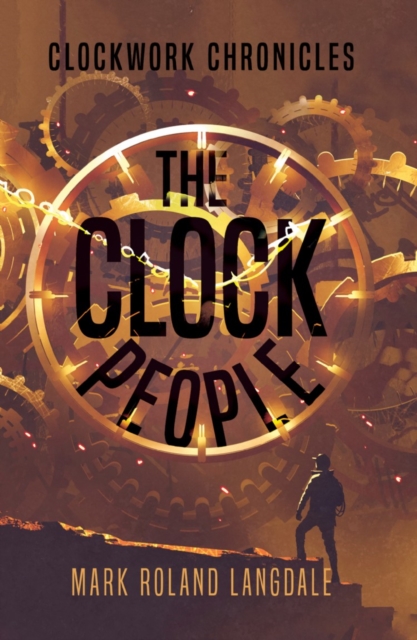 The Clock People : Clockwork Chronicles, Paperback / softback Book