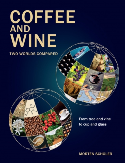 Coffee and Wine : Two Worlds Compared, Hardback Book