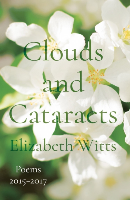 Clouds and Cataracts : Poems 2015-2017, Paperback / softback Book
