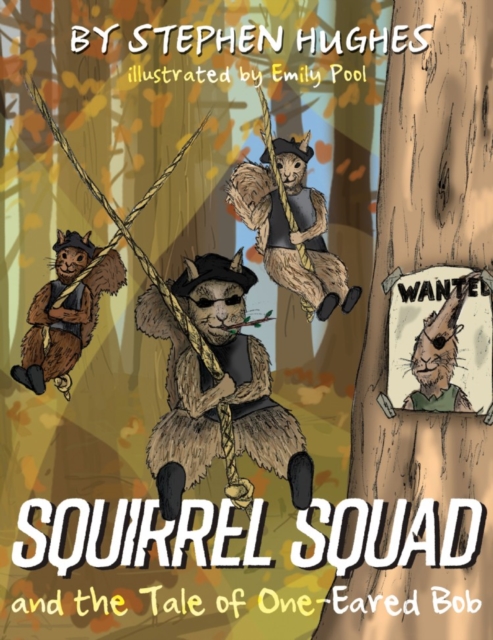 Squirrel Squad and the Tale of One-Eared Bob, Paperback / softback Book