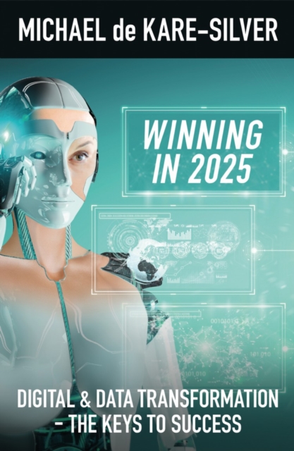 Winning in 2025 : Digital and Data Transformation: The Keys to Success, EPUB eBook