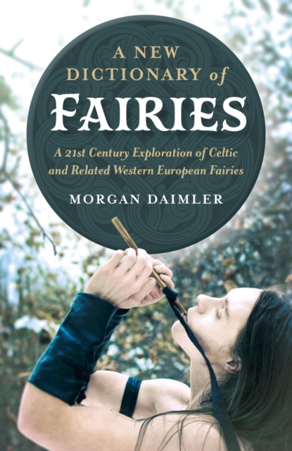 New Dictionary of Fairies : A 21st Century Exploration of Celtic and Related Western European Fairies, EPUB eBook