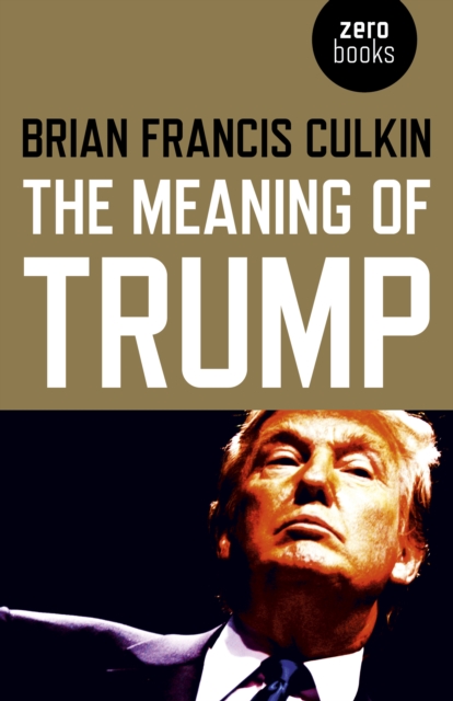 Meaning of Trump, The, Paperback / softback Book