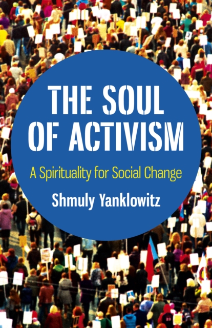 Soul of Activism, The : A Spirituality for Social Change, Paperback / softback Book