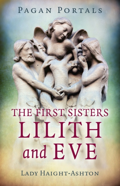 Pagan Portals - The First Sisters : Lilith and Eve, EPUB eBook