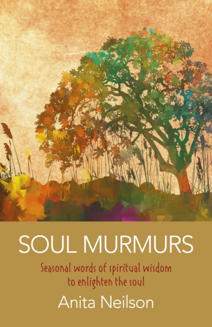 Soul Murmurs : Seasonal words of spiritual wisdom to enlighten the soul, Paperback / softback Book