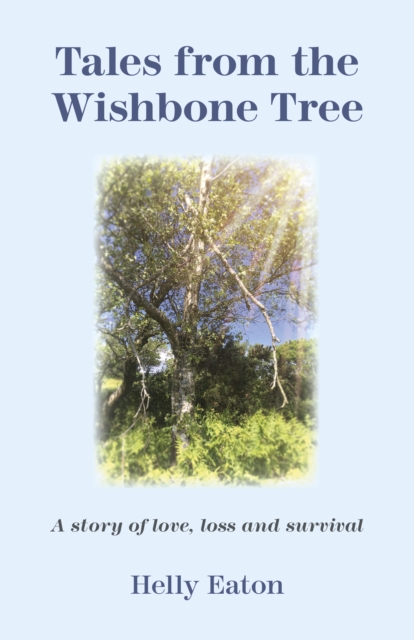 Tales from the Wishbone Tree : A story of love, loss and survival, Paperback / softback Book