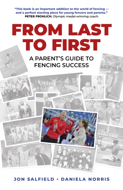 From Last to First : A Parent's Guide to Fencing Success, Paperback / softback Book