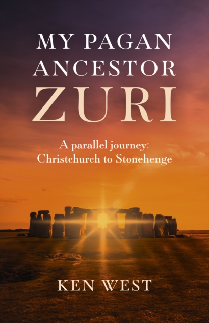 My Pagan Ancestor Zuri : A parallel journey: Christchurch to Stonehenge, Paperback / softback Book