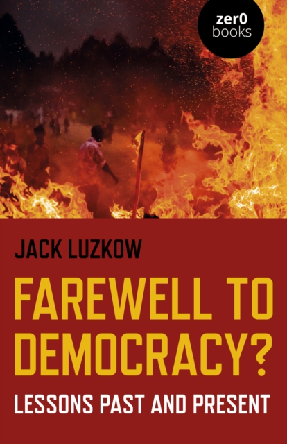 Farewell to Democracy? : Lessons Past and Present, Paperback / softback Book