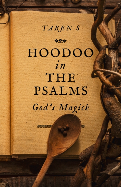 Hoodoo in the Psalms : God's Magick, Paperback / softback Book