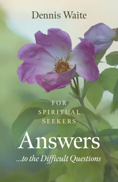 Answers... to the Difficult Questions : for Spiritual Seekers, Paperback / softback Book