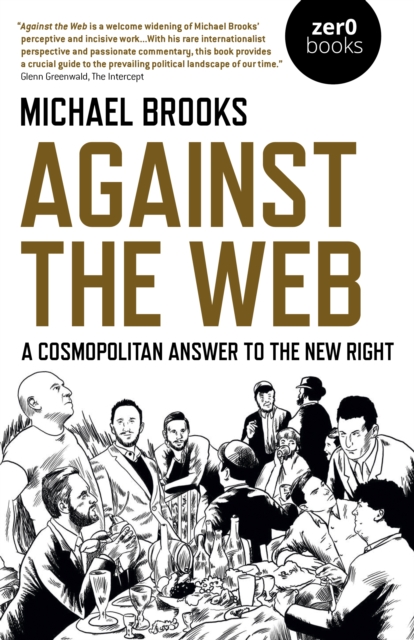 Against the Web : A Cosmopolitan Answer to the New Right, Paperback / softback Book