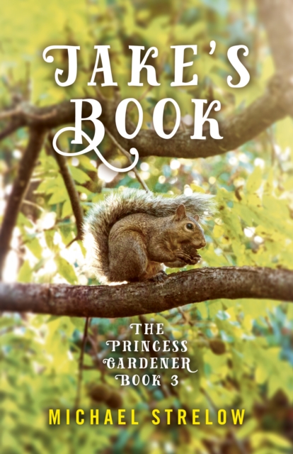 Jake`s Book - Book III of The Princess Gardener series, Paperback / softback Book
