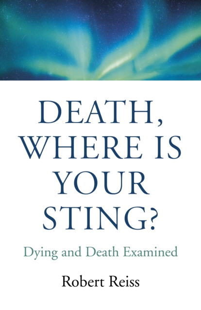 Death, Where Is Your Sting? - Dying and Death Examined, Paperback / softback Book