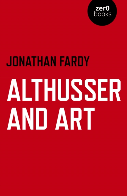 Althusser and Art : Political and Aesthetic Theory, EPUB eBook