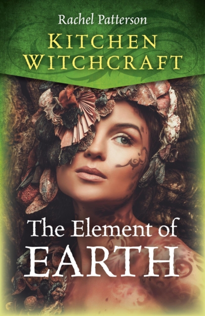 Kitchen Witchcraft : The Element of Earth, EPUB eBook