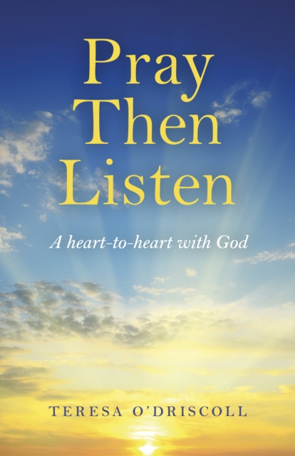 Pray Then Listen - A heart-to-heart with God, Paperback / softback Book