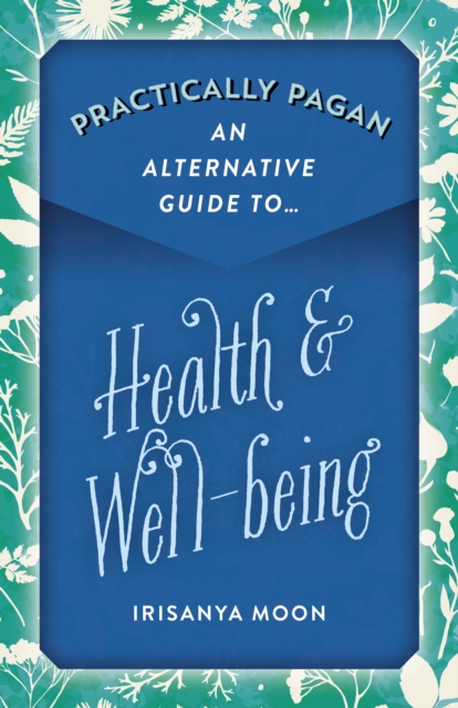 Practically Pagan - An Alternative Guide to Health & Well-being, Paperback / softback Book