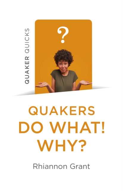 Quaker Quicks - Quakers Do What! Why?, Paperback / softback Book