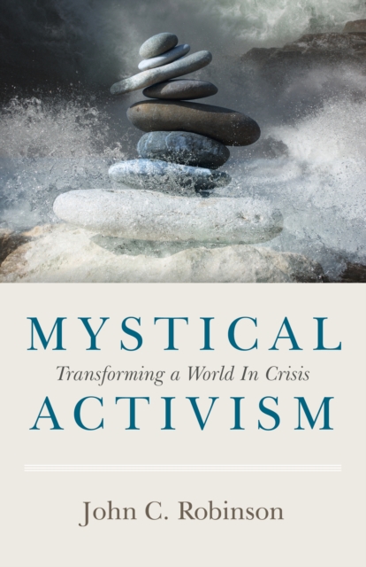 Mystical Activism : Transforming a World In Crisis, Paperback / softback Book