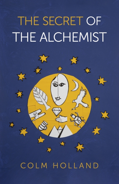Secret of The Alchemist, The : Uncovering The Secret in Paulo Coelho's Bestselling Novel 'The Alchemist', Paperback / softback Book