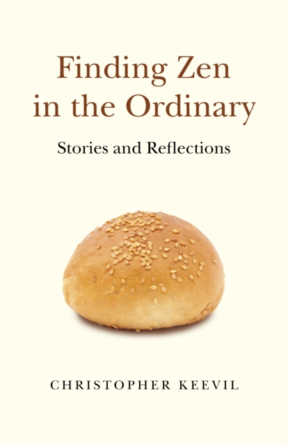 Finding Zen in the Ordinary : Stories and Reflections, Paperback / softback Book