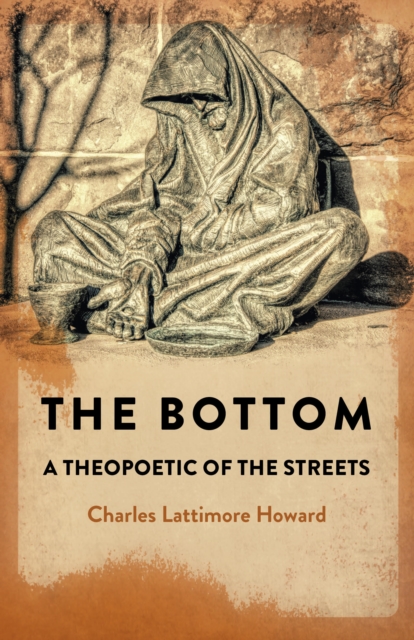bottom, the : a theopoetic of the streets, Paperback / softback Book