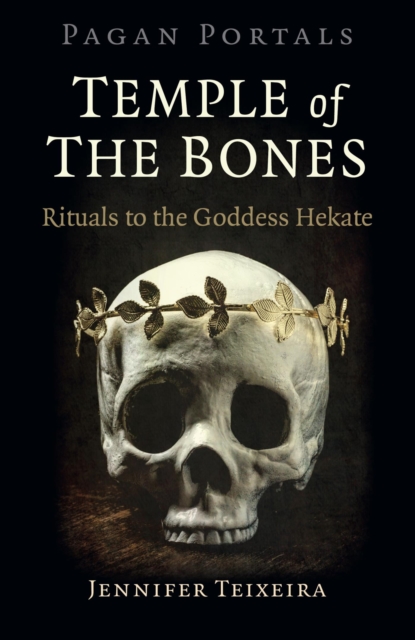 Pagan Portals - Temple of the Bones : Rituals to the Goddess Hekate, EPUB eBook