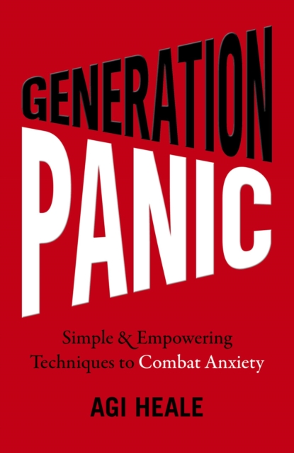 Generation Panic : Simple & Empowering Techniques to Combat Anxiety, EPUB eBook