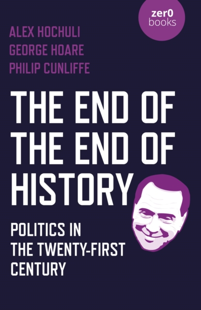 The End of the End of History : Politics in the Twenty-First Century, EPUB eBook