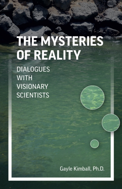 Mysteries of Reality, The - Dialogues with Visionary Scientists, Paperback / softback Book