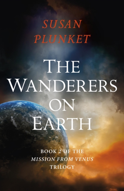 The Wanderers on Earth : Book 2 of the Mission From Venus Trilogy, EPUB eBook