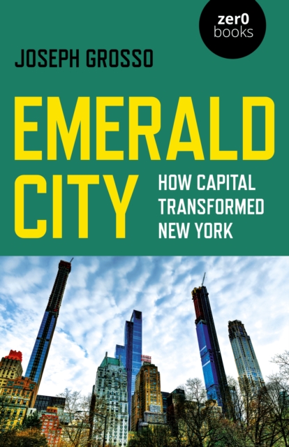 Emerald City : How Capital Transformed New York, Paperback / softback Book