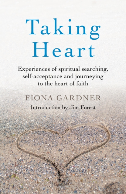 Taking Heart : Experiences of spiritual searching, self-acceptance and journeying to the heart of faith, EPUB eBook