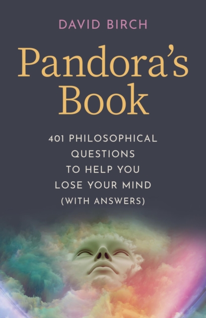 Pandora's Book : 401 Philosophical Questions to Help You Lose Your Mind (with answers), EPUB eBook