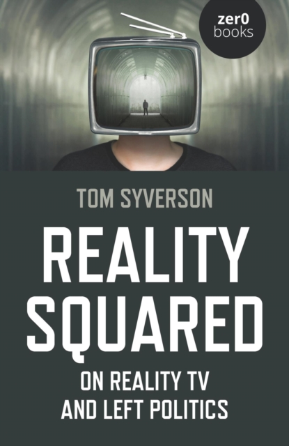 Reality Squared : On Reality TV and Left Politics, EPUB eBook