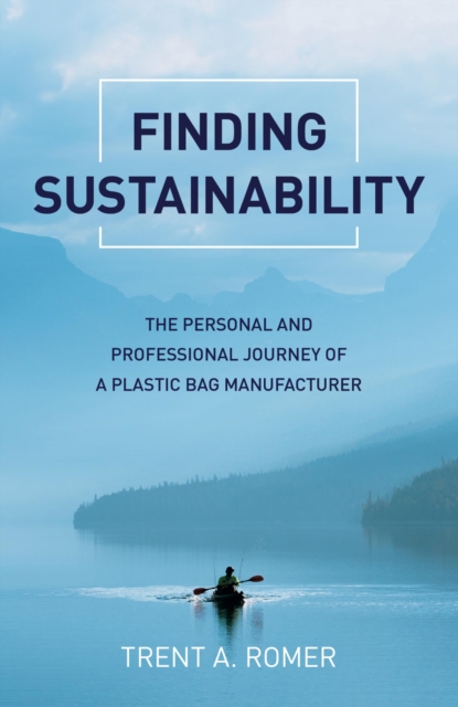 Finding Sustainability : The Personal and Professional Journey of a Plastic Bag Manufacturer, EPUB eBook