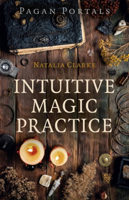Pagan Portals - Intuitive Magic Practice, Paperback / softback Book
