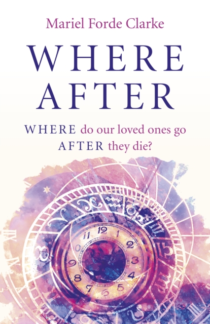 Where After : Where Do Our Loved Ones Go After They Die?, EPUB eBook