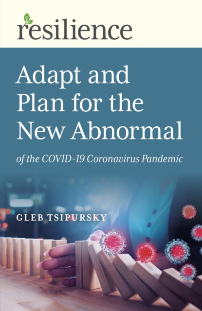 Resilience : Adapt and Plan for the New Abnormal of the COVID-19 Coronavirus Pandemic, EPUB eBook