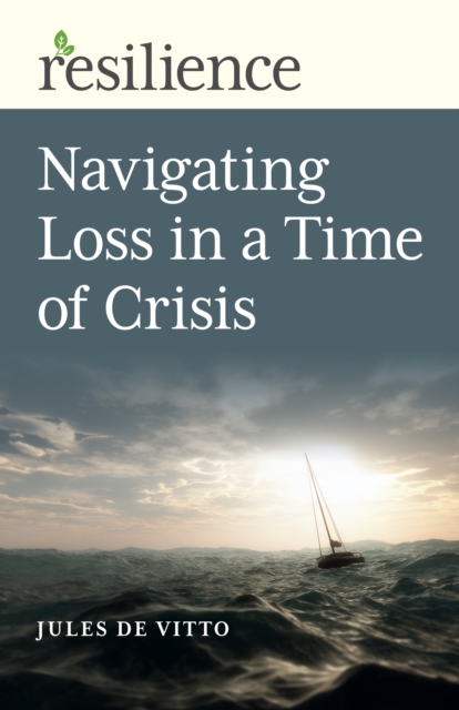 Resilience: Navigating Loss in a Time of Crisis, Paperback / softback Book