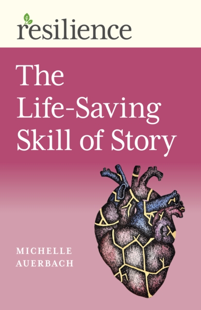Resilience: The Life-Saving Skill of Story, Paperback / softback Book