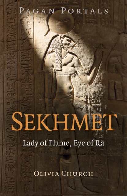 Pagan Portals - Sekhmet : Lady of Flame, Eye of Ra, EPUB eBook