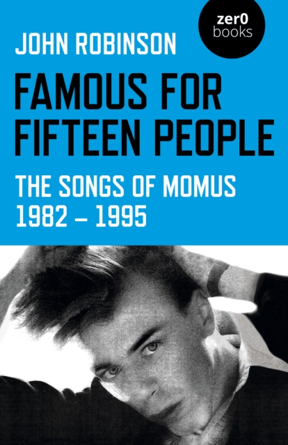 Famous for Fifteen People : The Songs of Momus 1982 - 1995, Paperback / softback Book